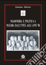 Massoneria e politica a Mazara dall'unità agli anni '80