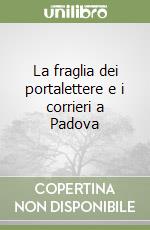 La fraglia dei portalettere e i corrieri a Padova