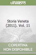 Storia Veneta (2011). Vol. 11 libro