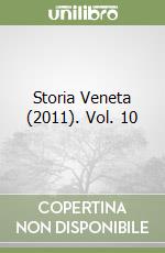 Storia Veneta (2011). Vol. 10