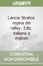 Lancia Stratos regina dei ralley. Ediz. italiana e inglese libro