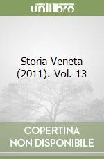Storia Veneta (2011). Vol. 13