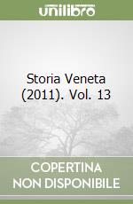 Storia Veneta (2011). Vol. 13 libro