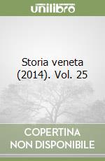 Storia veneta (2014). Vol. 25 libro