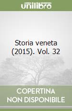 Storia veneta (2015). Vol. 32