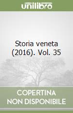 Storia veneta (2016). Vol. 35 libro