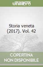 Storia veneta (2017). Vol. 42 libro