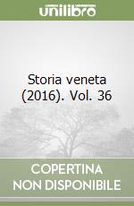 Storia veneta (2016). Vol. 36 libro