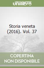 Storia veneta (2016). Vol. 37 libro