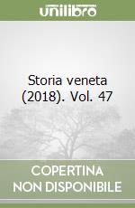 Storia veneta (2018). Vol. 47 libro