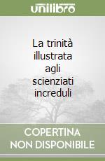 La trinità illustrata agli scienziati increduli libro