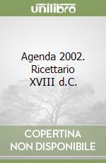 Agenda 2002. Ricettario XVIII d.C. libro