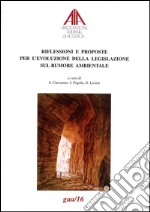 Riflessioni e proposte per l'evoluzione della legislazione sul rumore ambientale libro