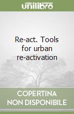 Re-act. Tools for urban re-activation