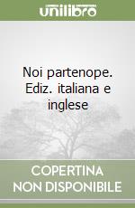 Noi partenope. Ediz. italiana e inglese libro