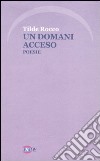 Un domani acceso libro di Rocco Tilde