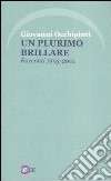 Un plurimo brillare. Racconti 1993-2001 libro