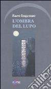 L'ombra del lupo libro di Ingenuo Saro