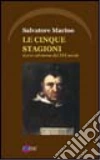 Le cinque stagioni. Storia calabrese del XVI secolo libro di Marino Salvatore