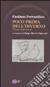 Poco prima dell'inverno (poesie 1998-2003) libro