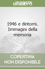 1946 e dintorni. Immagini della memoria libro