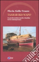 Taarab iko wapi? La poesia cantata taarab a Zanzibar in età contemporanea. Ediz. multilingue libro