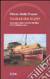 Taarab iko wapi? La poesia cantata taarab a Zanzibar in età contemporanea. Ediz. multilingue libro