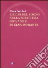 L'alibi del sogno nella scrittura giovanile di Elsa Morante libro