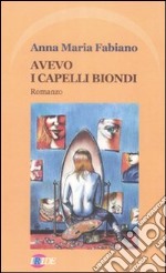 Avevo i capelli biondi