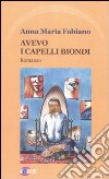 Avevo i capelli biondi libro