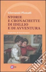 Storie e cronachette di idillio e di avventura