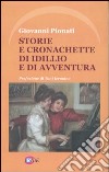 Storie e cronachette di idillio e di avventura libro di Pionati Giovanni