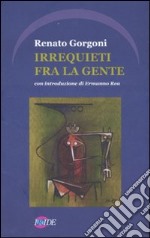 Irrequieti fra la gente libro