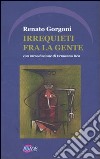 Irrequieti fra la gente libro