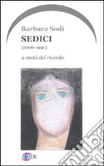 Sedici (2006-1990). A metà del ricordo