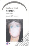 Sedici (2006-1990). A metà del ricordo libro di Sodi Barbara