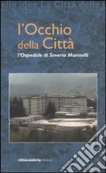 L'occhio della città. L'Ospedale di Soveria Mannelli libro