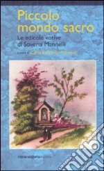 Piccolo mondo sacro. Le edicole votive di Soveria Mannelli libro