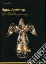 Acqua Appensa. La chiave della memoria. Storia e architettura religiosa ad Acquappesa