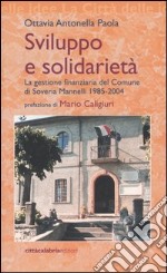 Sviluppo e solidarietà. La gestione finanziaria del Comune di Soveria Mannelli 1985-2004 libro