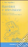 Bambini e televisione. Piccolo vademecum per un uso consapevole della tv libro