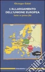 L'allargamento dell'Unione Europea. Italia in prima fila libro