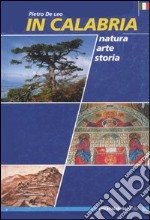 In Calabria. Natura, arte, storia libro