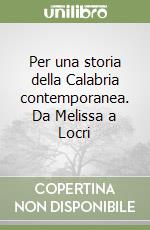 Per una storia della Calabria contemporanea. Da Melissa a Locri libro