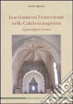 Insediamenti Francescani nella Calabria angioina. Il paradigma Gerace. Ediz. illustrata libro