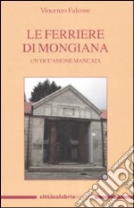 Le Ferriere di Mongiana. Un'occasione mancata libro