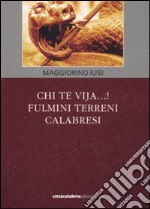 Chi te vija...! Fulmini terreni calabresi libro