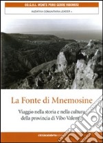 La fonte di Mnemosine. Viaggio nella storia e nella cultura della provincia di Vibo Valenzia. Ediz. multilingue libro