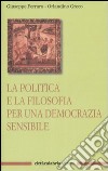 La politica e la filosofia per una democrazia sensibile libro