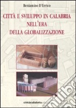 Città e sviluppo in Calabria nell'era della globalizzazione libro